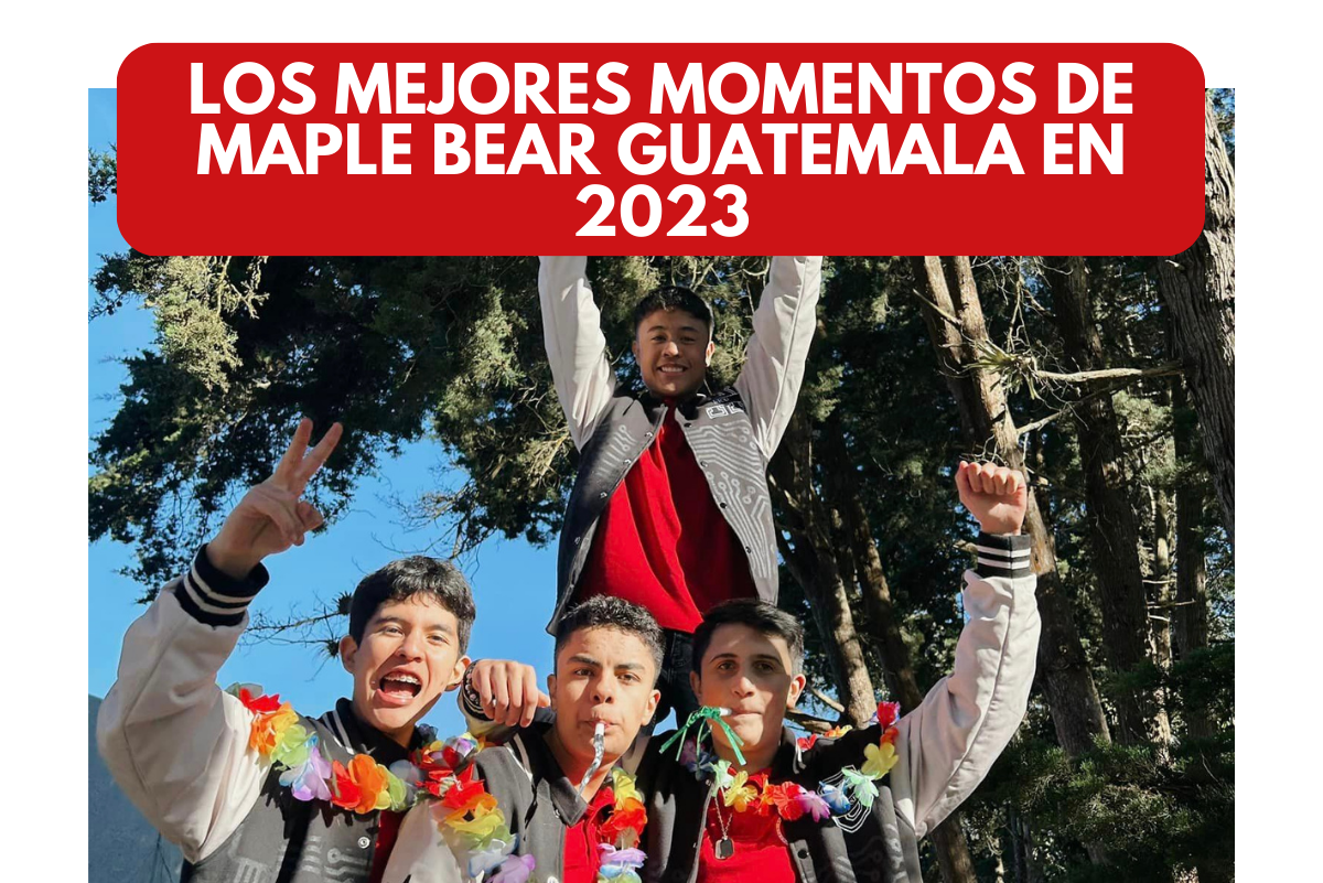 You are currently viewing Los mejores momentos de Maple Bear Guatemala en 2023