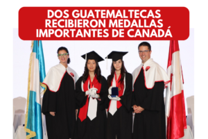 Read more about the article Dos guatemaltecas reciben medallas importantes de Canadá