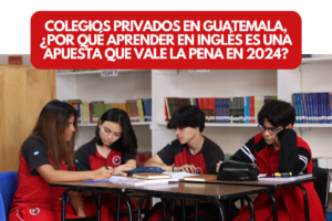 Read more about the article Colegios privados en Guatemala, ¿por qué aprender en inglés es una apuesta que vale la pena en 2024?